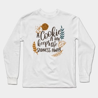 A Cookie a Day Keeps the Sadness Away White Ver Long Sleeve T-Shirt